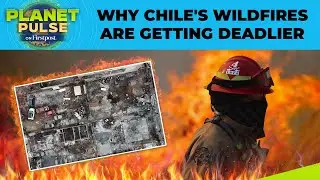 Extreme Heat Supercharges Chile&rsquo;s Catastrophic Wildfires, 50,000 Ordered to Evacuate | Planet Pulse