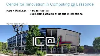 Karon MacLean &ndash; How to Haptic: Supporting Design of Haptic Interactions