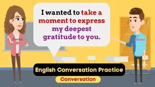 Practice English Conversation (Expressing Thanks: A Heartfelt Teacher-Student Conversation)