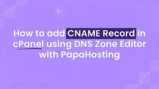 How to add CNAME Record in cPanel using the DNS Zone Editor with PapaHosting