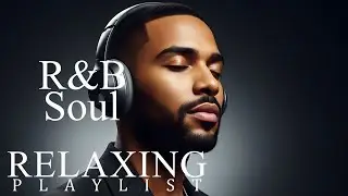 【R&B Soul】Chill Romantic Soul &ndash; Smooth Grooves for Focus
