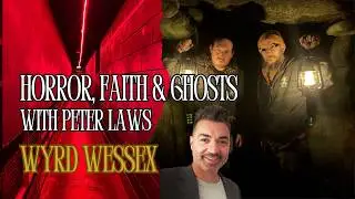 Why We Love Horror and True Crime (Reverend Peter Laws on Faith and Fear) | Wyrd Wessex