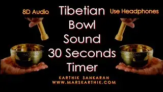 Tibetian Bowl Sound for 30 minutes with 30 Seconds Timer - 8D Audio (Use Headphones) (Marskarthik)