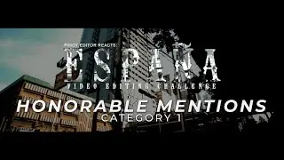 Pinoy Editor Reacts | Espa&ntilde;a Editing Challenge | Honorable Mentions