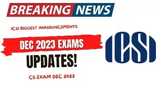 Breaking News | ICSI EXAM DEPARTMENT Biggest Announcement CS EXAM December 2023