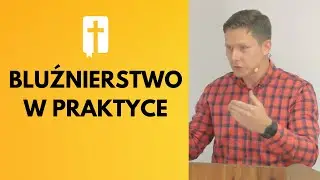 Bluźnierstwo w Praktyce - Adam Węgrzyk /1 list do Tymoteusza 6:1-2/