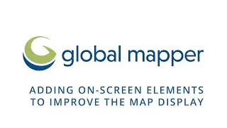 Adding On-Screen Elements To Improve The Map Display In Global Mapper