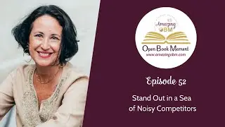 Stand Out in a Sea of Noisy Competitors, Amazing OBM Open Book Moment Episode 52
