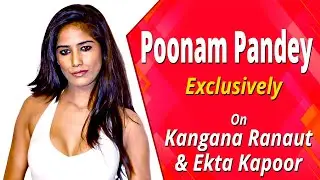 Poonam Pandey's Exclusive Interview Before Entering Lock Upp | Kangana Ranaut | Ekta Kapoor
