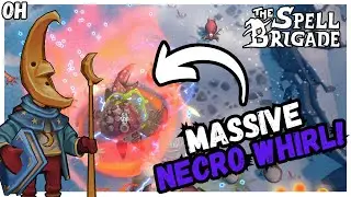 MASSIVE Necro Whirl! Spell Brigade!