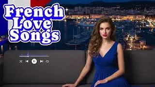 Modern French Love Songs – New Romantic Hits in French