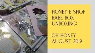 Honey B Shop Babe Box - August 2019 'Oh Honey' | SUBSCRIPTION UNBOXING | Planner Kit