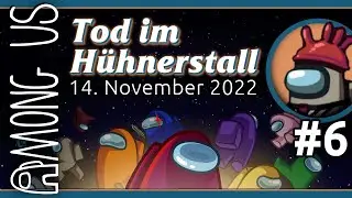Among Us: Tod im H&uuml;hnerstall #6 &ndash; Mein Name ist Hahn, ich verrate (noch) nichts! | 14.11.22