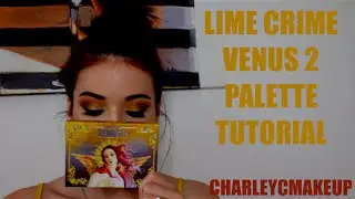 LIME CRIME VENUS 2 PALETTE TUTORIAL - CHARLEYCMAKEUP