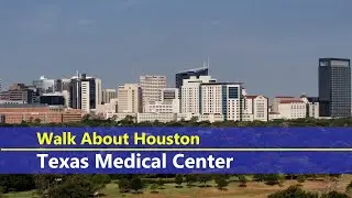 Walk About Houston - Texas Medical Center