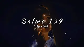 Ryan Leigh - Psalm 139 (tradu&ccedil;&atilde;o)
