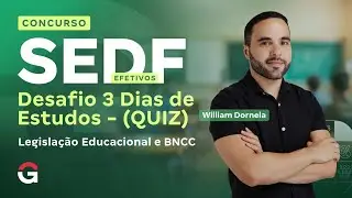 Concurso SEDF Efetivo | Desafio 3 Dias de Estudos | Legisla&ccedil;&atilde;o Educacional e BNCC
