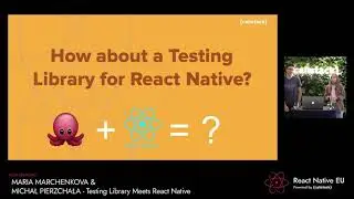 React Native EU 2020: Maria Marchenkova & Michał Pierzchała - Testing Library Meets React Native
