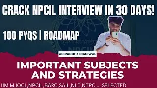 NPCIL Interview Preparation Guide | 1 Month Plan + 100 PYQs + Subject Strategy