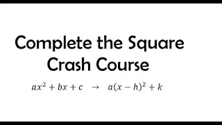 Crash Course: Complete the Square