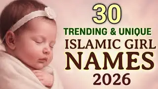 30 Trending Unique Islamic Girl Names 2026 | Muslim Baby Girls Names