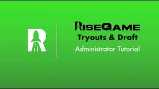 RiseGame Tryouts Administrator Tutorial