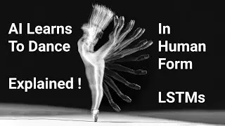 AI Learns to Dance in Human Form | Explained | LSTM , GANS