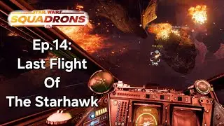 Star Wars Squadrons VR Эпизод 14: Последний полёт Звёздного Ястреба