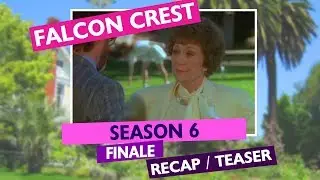FALCON CREST: Season 6 Finale Recap/Teaser