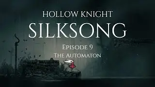The Automaton - Hollow Knight: Silksong EP 9