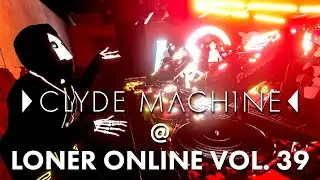 Clyde Machine @ Loner ONLINE Vol 39 - September 17 2021