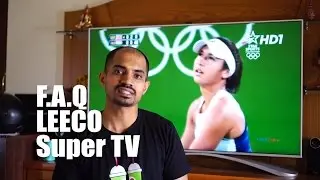 LeEco Super TV X3-55 - Frequently asked Questions (Update - Donot buy)