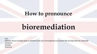 How to pronounce 'bioremediation' + meaning
