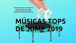 MÚSICAS TOPS DE JUMP 2019