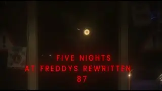 FIVE NIGHTS AT FREDDY.S REWRITTEN 87 (PART3)