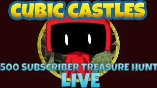 Space_fetus's 500 subscriber Treasure Hunt LIVE (cubic castles)