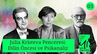 Julia Kristeva Penceresi: Dilin Öncesi ve Psikanaliz  [Nilgün Tutal ile Mış Gibi Yapmadan - B03]
