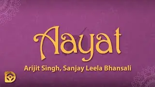 Aayat (Lyrics) - Arijit Singh, Sanjay Leela Bhansali