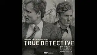 True Detective - Season 1 Soundtrack - 09: The Munchausen Incident