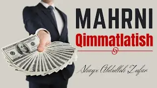 Mahr va uni qimmatlatish hukmlari || Shayx Abdulloh Zufar