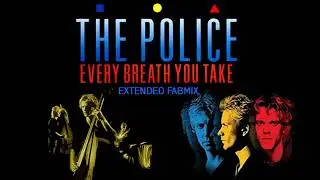 The Police - Every Breath You Take- Extended Fabmix 1983