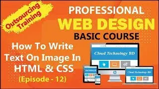 How To Write Text On Image In HTML & CSS- Adding Text On Image (Episode - 12) || Cloud Technology BD