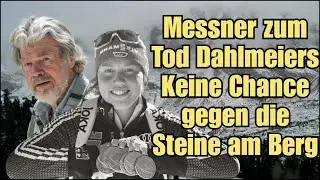Messner zum Tod Dahlmeiers Keine Chance gegen die Steine ​​am Berg