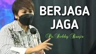 KHOTBAH - Ps.DEBBY BASJIR - BERJAGA-JAGA - khotbahdb