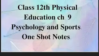 Class 12th Physical education ch. 9 Psychology amd sports One shot Notes