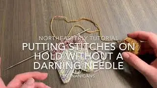 Northeasterly Tutorial: Putting Stitches on Hold Without a Darning Needle