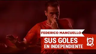 Todos los goles de Federico Mancuello en Independiente