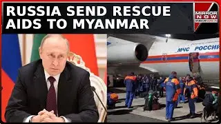 After India And China, Russian Emergency Teams Depart For Earthquake-Hit Myanmar From Moscow | Watch