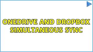 Onedrive and Dropbox simultaneous sync