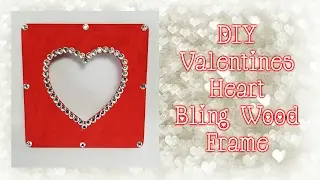 DIY Valentines Heart Bling Wood Frame